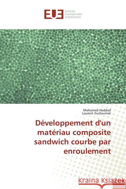 Développement d'un matériau composite sandwich courbe par enroulement Haddad, Mohamed; Guillaumat, Laurent 9786138398356