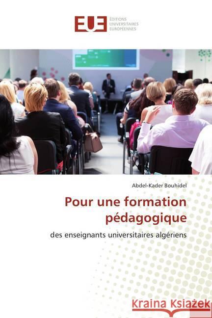 Pour une formation pédagogique : des enseignants universitaires algériens Bouhidel, Abdel-Kader 9786138398516