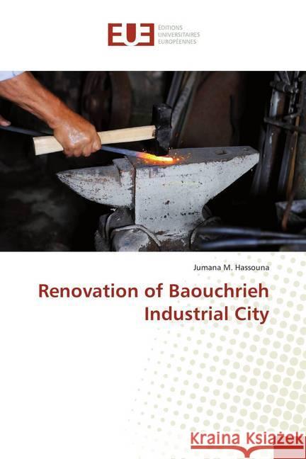 Renovation of Baouchrieh Industrial City Hassouna, Jumana M. 9786138398837 Éditions universitaires européennes