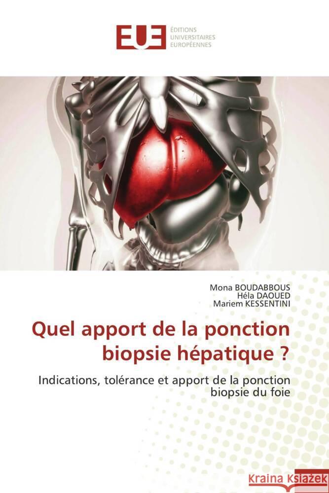 Quel apport de la ponction biopsie hépatique ? Boudabbous, Mona, DAOUED, Héla, KESSENTINI, Mariem 9786138399049 Éditions universitaires européennes