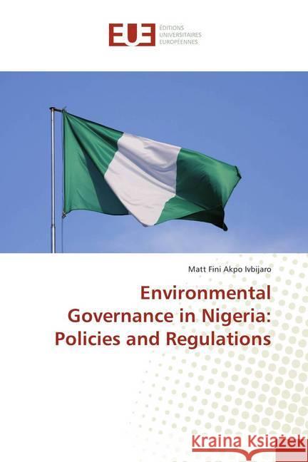 Environmental Governance in Nigeria: Policies and Regulations Ivbijaro, Matt Fini Akpo 9786138399964 Éditions universitaires européennes