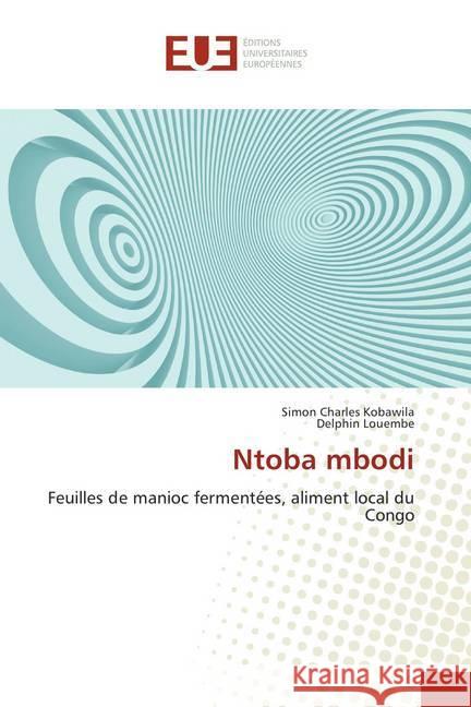 Ntoba mbodi : Feuilles de manioc fermentées, aliment local du Congo Kobawila, Simon Charles; Louembe, Delphin 9786138399988