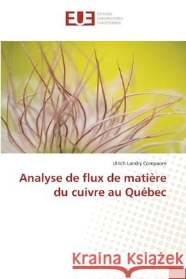 Analyse de flux de matière du cuivre au Québec Ulrich Landry Compaore 9786138403739 Editions Universitaires Europeennes