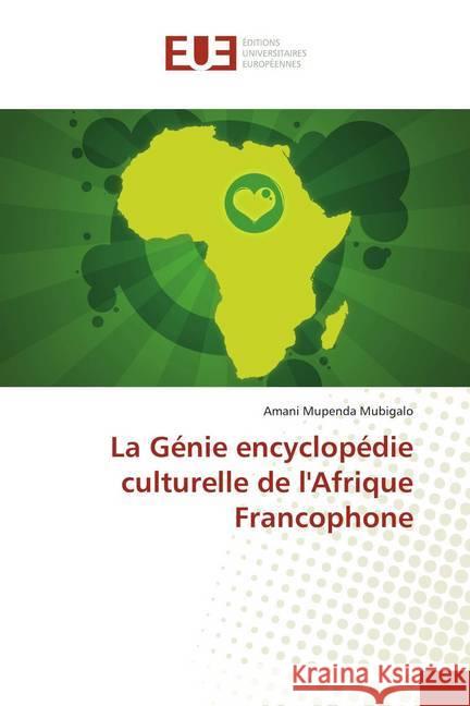 La Génie encyclopédie culturelle de l'Afrique Francophone Mupenda Mubigalo, Amani 9786138403760 Éditions universitaires européennes