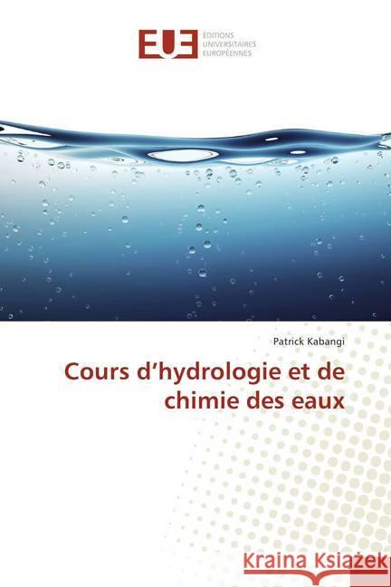 Cours d'hydrologie et de chimie des eaux Kabangi, Patrick 9786138403852 Éditions universitaires européennes