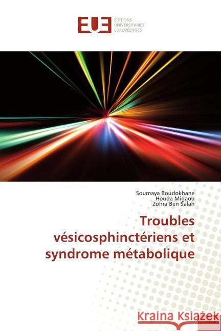 Troubles vésicosphinctériens et syndrome métabolique Boudokhane, Soumaya; Migaou, Houda; Ben Salah, Zohra 9786138403913