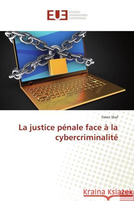 La justice pénale face à la cybercriminalité Skaf, Faten 9786138403920