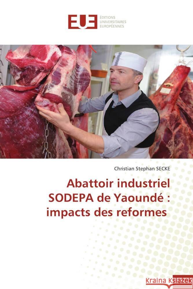 Abattoir industriel SODEPA de Yaoundé : impacts des reformes Secke, Christian Stephan 9786138404026