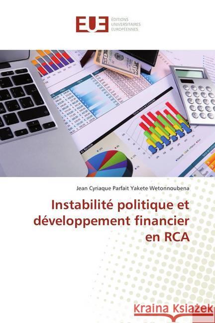 Instabilité politique et développement financier en RCA Yakete Wetonnoubena, Jean Cyriaque Parfait 9786138404613 Éditions universitaires européennes