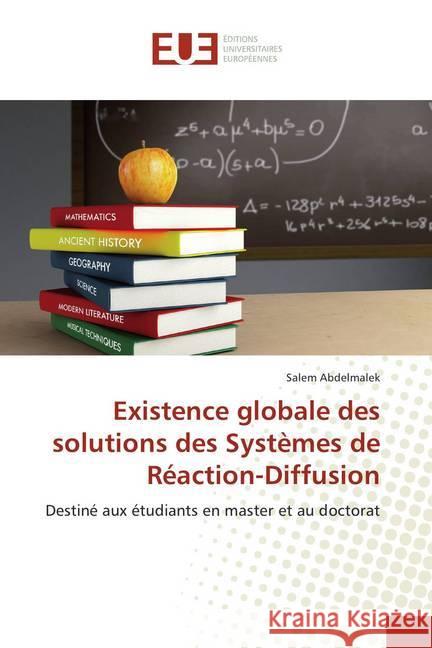 Existence globale des solutions des Systèmes de Réaction-Diffusion : Destiné aux étudiants en master et au doctorat Abdelmalek, Salem 9786138405061 Éditions universitaires européennes