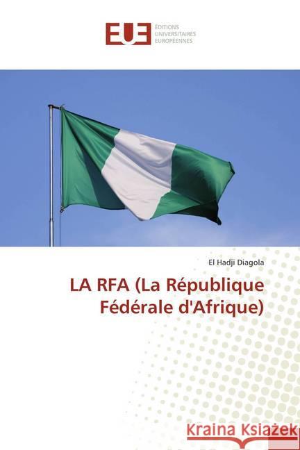 LA RFA (La République Fédérale d'Afrique) Diagola, El Hadji 9786138406655