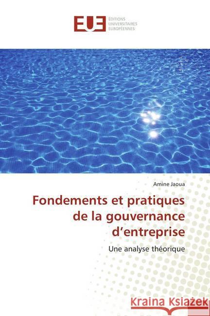 Fondements et pratiques de la gouvernance d'entreprise : Une analyse théorique Jaoua, Amine 9786138407058