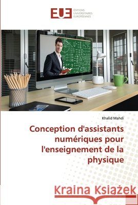 Conception d'assistants numériques pour l'enseignement de la physique Mahdi, Khalid 9786138407683