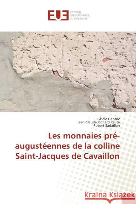 Les monnaies pré-augustéennes de la colline Saint-Jacques de Cavaillon Gentric, Gisèle; Richard Ralite, Jean-Claude; Sadaillan, Robert 9786138407959