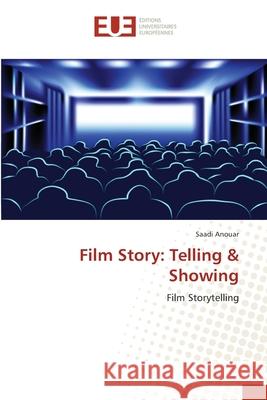 Film Story: Telling & Showing Anouar, Saadi 9786138408277 Éditions universitaires européennes