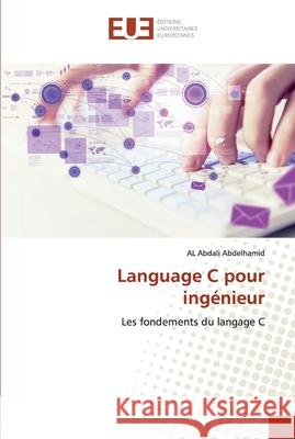 Language C pour ingénieur Abdelhamid, Al Abdali 9786138408512 Éditions universitaires européennes
