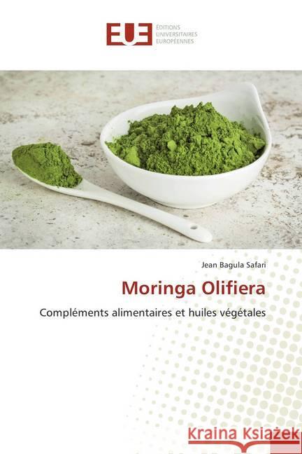 Moringa Olifiera : Compléments alimentaires et huiles végétales Bagula Safari, Jean 9786138409328