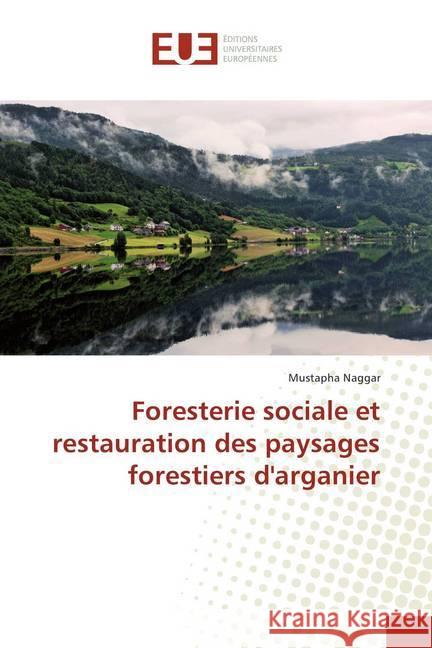 Foresterie sociale et restauration des paysages forestiers d'arganier Naggar, Mustapha 9786138409748