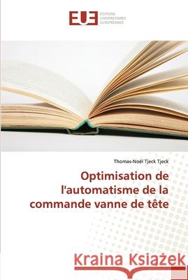 Optimisation de l'automatisme de la commande vanne de tête Thomas-Noël Tjeck Tjeck 9786138410140