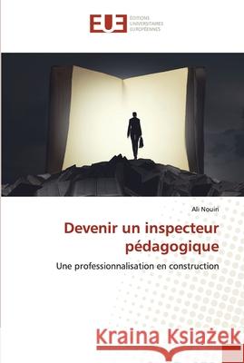 Devenir un inspecteur pédagogique Nouiri, Ali 9786138410478 Editions Universitaires Europeennes