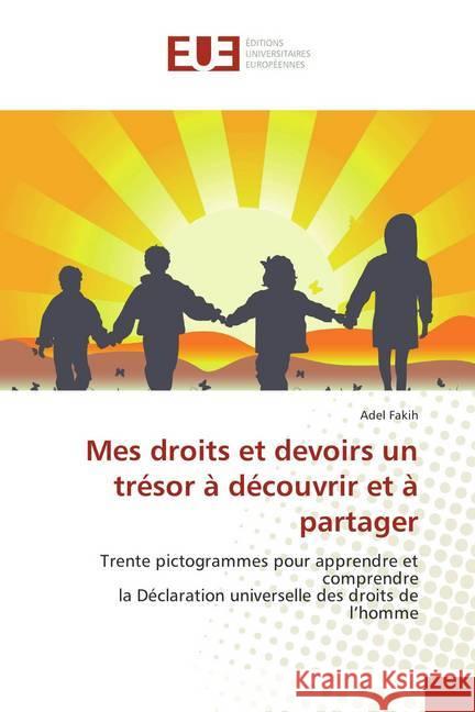 Mes droits et devoirs un trésor à découvrir et à partager : Trente pictogrammes pour apprendre et comprendre la Déclaration universelle des droits de l'homme Fakih, Adel 9786138410874