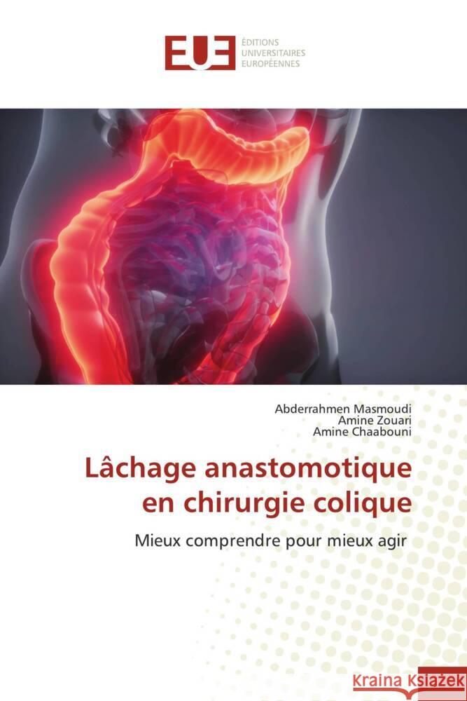 Lâchage anastomotique en chirurgie colique Masmoudi, Abderrahmen, Zouari, Amine, Chaabouni, Amine 9786138411727