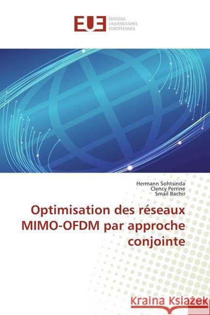 Optimisation des réseaux MIMO-OFDM par approche conjointe Sohtsinda, Hermann; Perrine, Clency; Bachir, Smail 9786138413608 Éditions universitaires européennes
