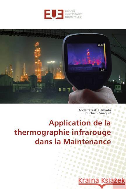 Application de la thermographie infrarouge dans la Maintenance El Rharbi, Abderrazzak; Zaraguit, Bouchaib 9786138413776 Éditions universitaires européennes