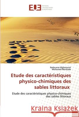 Etude des caractéristiques physico-chimiques des sables littoraux Redouane Mghaiouini, Mohamed Monkade 9786138413837 Editions Universitaires Europeennes