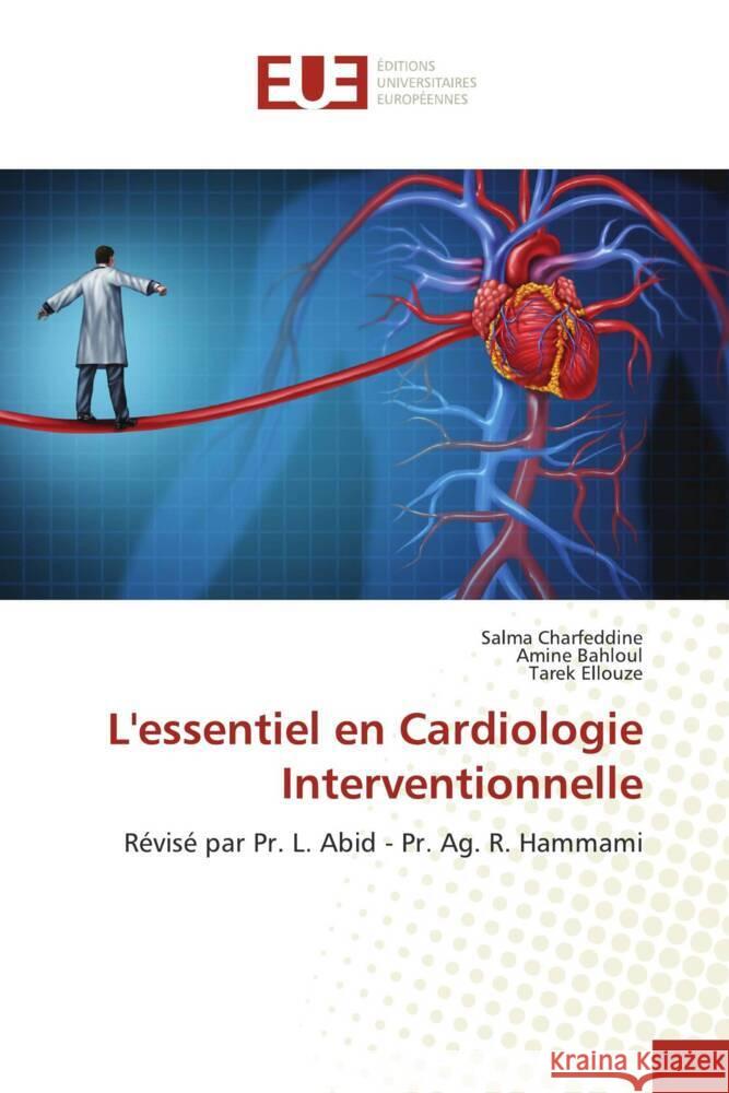 L'essentiel en Cardiologie Interventionnelle Charfeddine, Salma, Bahloul, Amine, Ellouze, Tarek 9786138414070