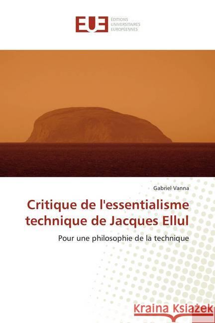 Critique de l'essentialisme technique de Jacques Ellul : Pour une philosophie de la technique Vanna, Gabriel 9786138414841