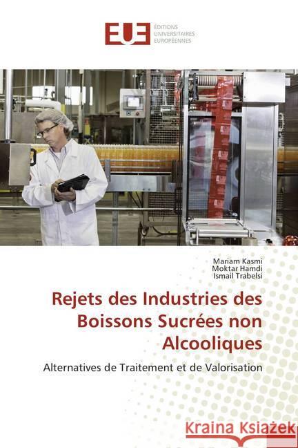 Rejets des Industries des Boissons Sucrées non Alcooliques : Alternatives de Traitement et de Valorisation Kasmi, Mariam; Hamdi, Moktar; Trabelsi, Ismail 9786138415114