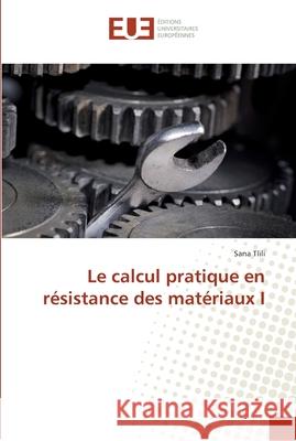 Le calcul pratique en résistance des matériaux I Tlili, Sana 9786138416609