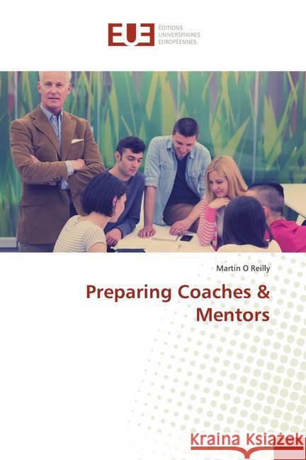 Preparing Coaches & Mentors O Reilly, Martin 9786138417101 Éditions universitaires européennes