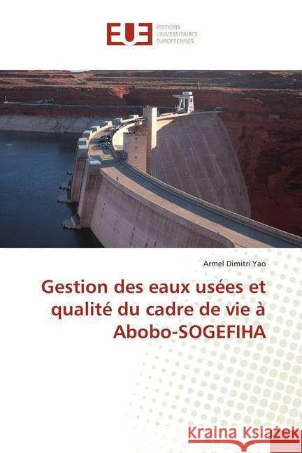 Gestion des eaux usées et qualité du cadre de vie à Abobo-SOGEFIHA Yao, Armel Dimitri 9786138417507 Éditions universitaires européennes