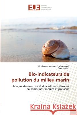 Bio-indicateurs de pollution du milieu marin El Mhammedi, Moulay Abderrahim 9786138417590 Éditions universitaires européennes