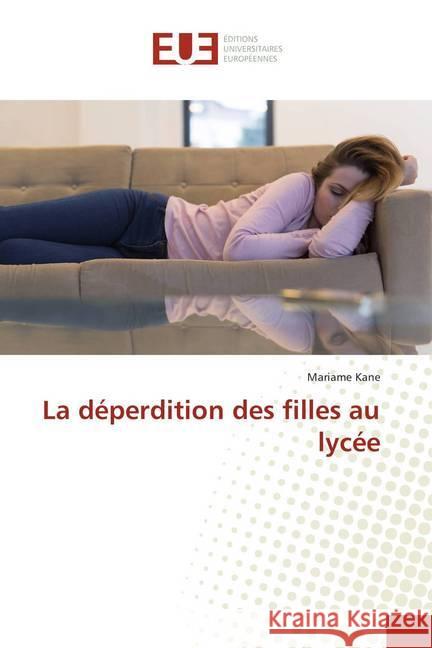 La déperdition des filles au lycée Kane, Mariame 9786138418535 Éditions universitaires européennes
