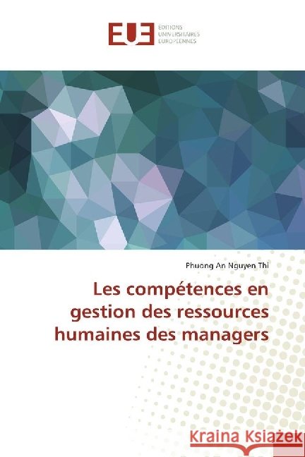 Les compétences en gestion des ressources humaines des managers Nguyen Thi, Phuong An 9786138418573