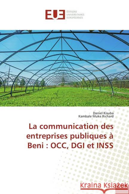 La communication des entreprises publiques à Beni : OCC, DGI et INSS Kisuba, Daniel; Kambale Muke Richard, . 9786138418580