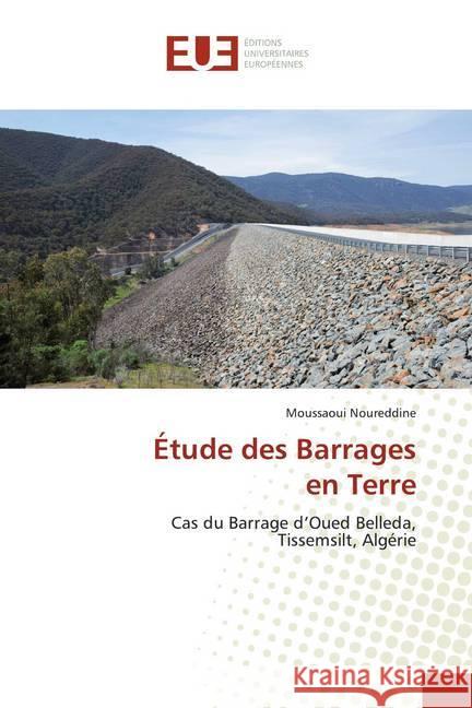 Étude des Barrages en Terre : Cas du Barrage d'Oued Belleda, Tissemsilt, Algérie Noureddine, Moussaoui 9786138418979