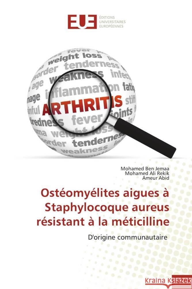 Ostéomyélites aigues à Staphylocoque aureus résistant à la méticilline Ben Jemaa, Mohamed, Rekik, Mohamed Ali, Abid, Ameur 9786138419228