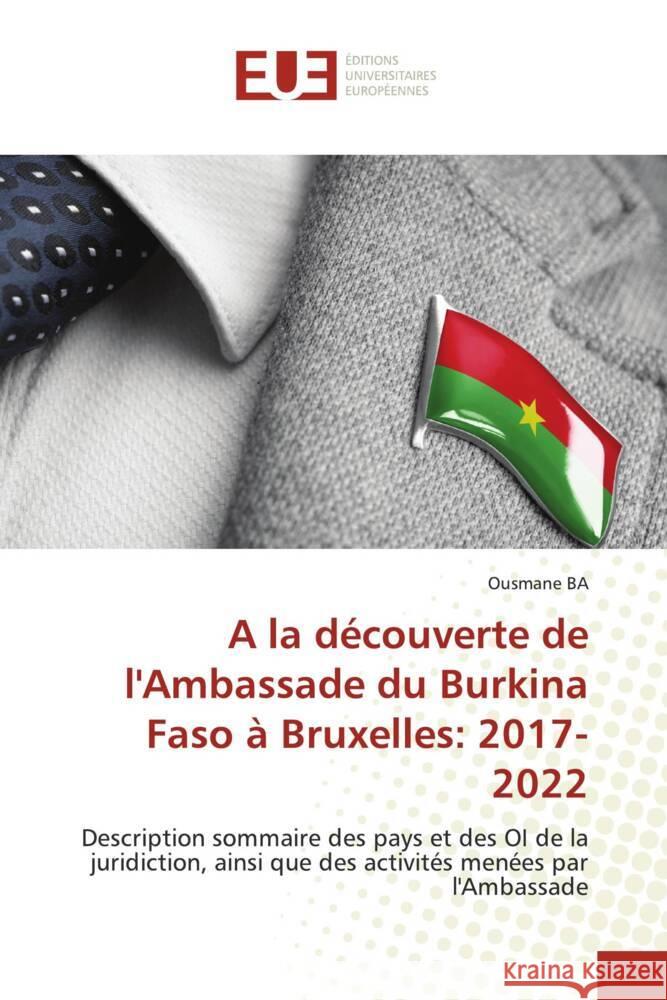 A la découverte de l'Ambassade du Burkina Faso à Bruxelles: 2017- 2022 Ba, Ousmane 9786138420279 Éditions universitaires européennes