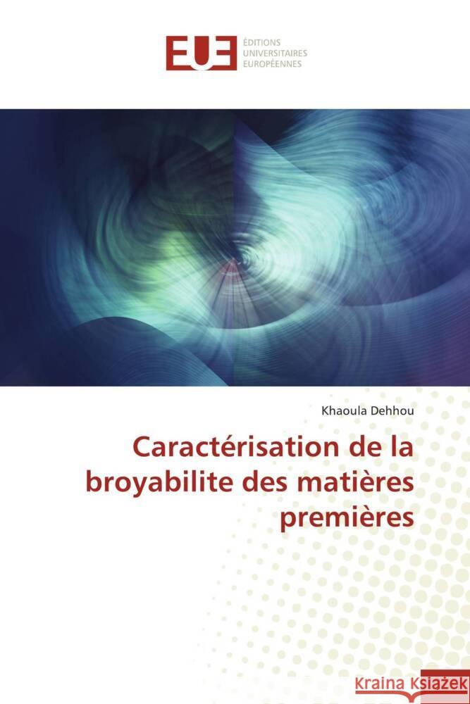 Caractérisation de la broyabilite des matières premières Dehhou, Khaoula 9786138420385