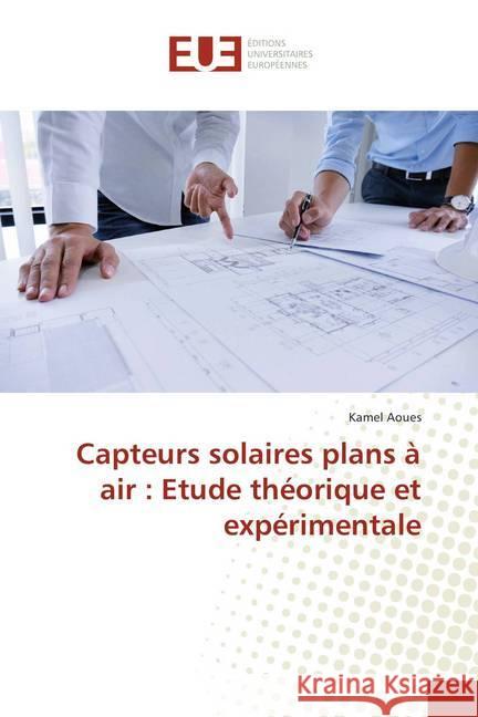 Capteurs solaires plans à air : Etude théorique et expérimentale Aoues, Kamel 9786138423195