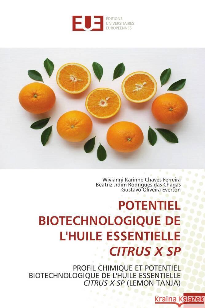 POTENTIEL BIOTECHNOLOGIQUE DE L'HUILE ESSENTIELLE CITRUS X SP Ferreira, Wivianni Karinne Chaves, das Chagas, Beatriz Jrdim Rodrigues, Everton, Gustavo Oliveira 9786138423492 Éditions universitaires européennes