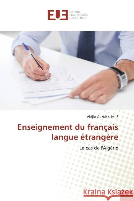 Enseignement du français langue étrangère : Le cas de l'Algérie Outaleb-Pellé, Aldjia 9786138423621