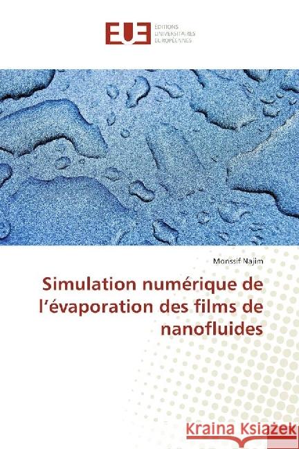 Simulation numérique de l'évaporation des films de nanofluides Najim, Monssif 9786138424239