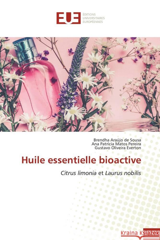 Huile essentielle bioactive Araújo de Sousa, Brendha, Matos Pereira, Ana Patrícia, Oliveira Everton, Gustavo 9786138424437