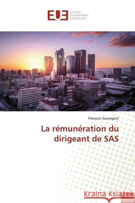 La rémunération du dirigeant de SAS Sauvageot, François 9786138425014 Éditions universitaires européennes