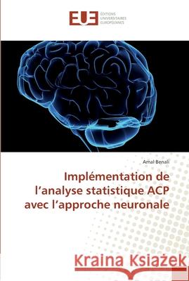 Implémentation de l'analyse statistique ACP avec l'approche neuronale Benali, Amal 9786138425113 Éditions universitaires européennes